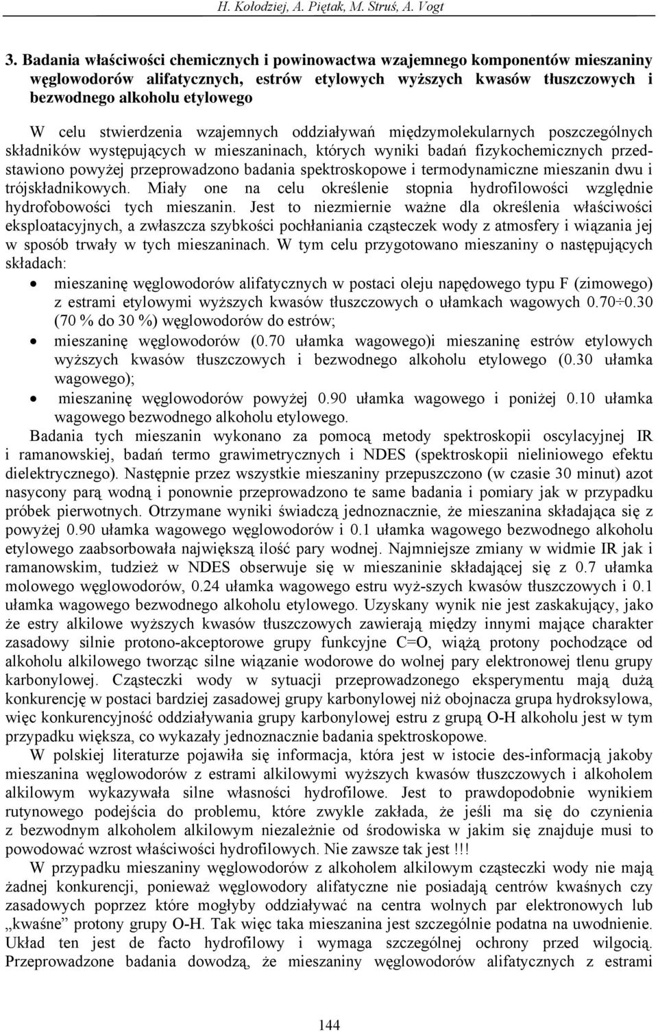 stwierdzenia wzajemnych oddzia ywa mi dzymolekularnych poszczególnych sk adników wyst puj cych w ch, których wyniki bada fizykochemicznych przedstawiono powy ej przeprowadzono badania spektroskopowe