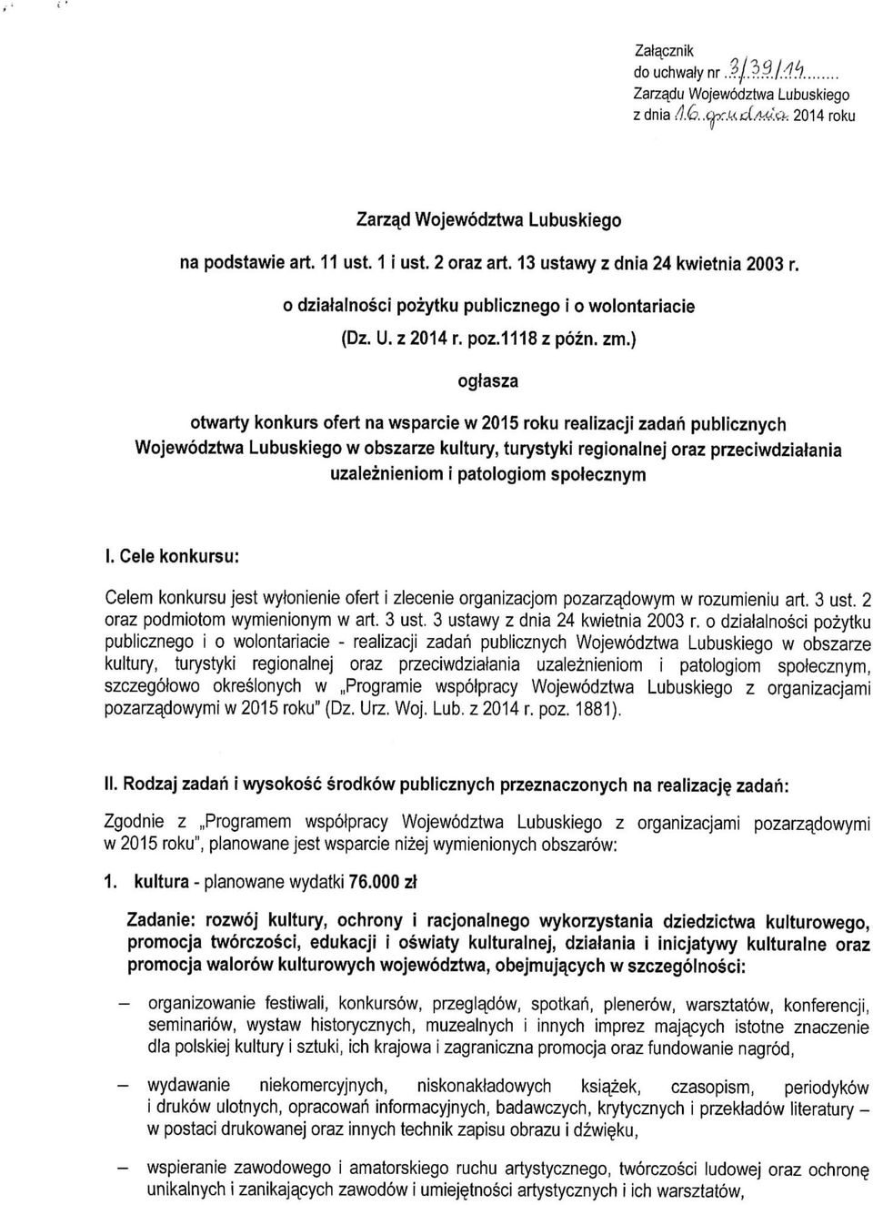 ) ogfasza otwarty konkurs ofert na wsparcie w 2015 roku reaiizacji zadan publicznych Wojewodztwa Lubuskiego w obszarze kultury, turystyki regionalnej oraz przeciwdziatania uzaleznieniom i patologiom