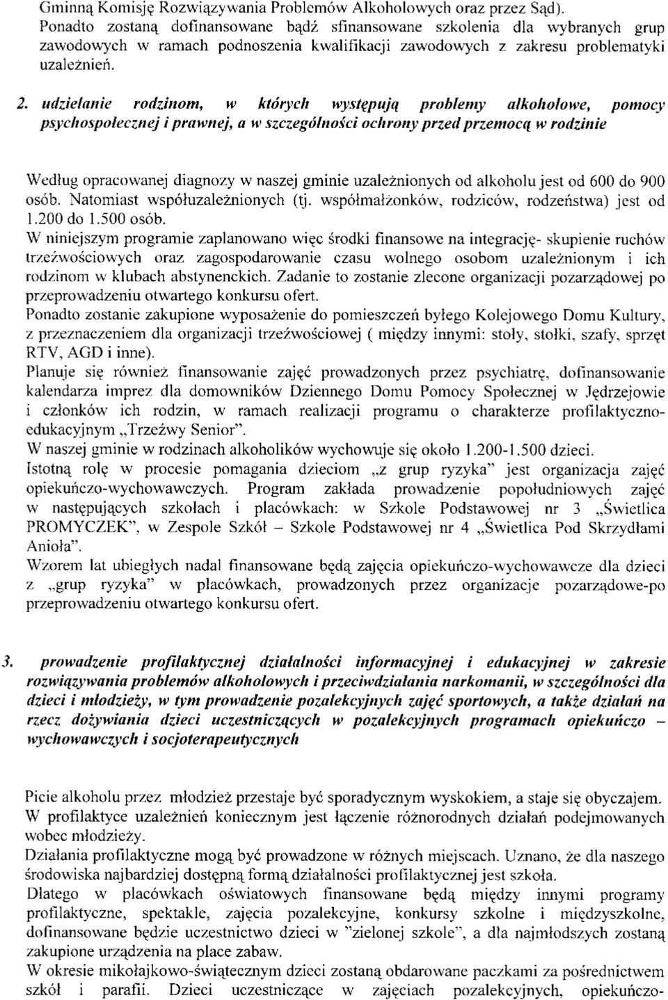 utlzielanie rodzinom, w ktdrych wystppujtl problemy alkoltolowe, pomocy psychospolecznej i prawnej, o w szczegdlnoici ochron)t przed przemocq w rodzinie Wedlug opracowanej diagnozy w nasze.