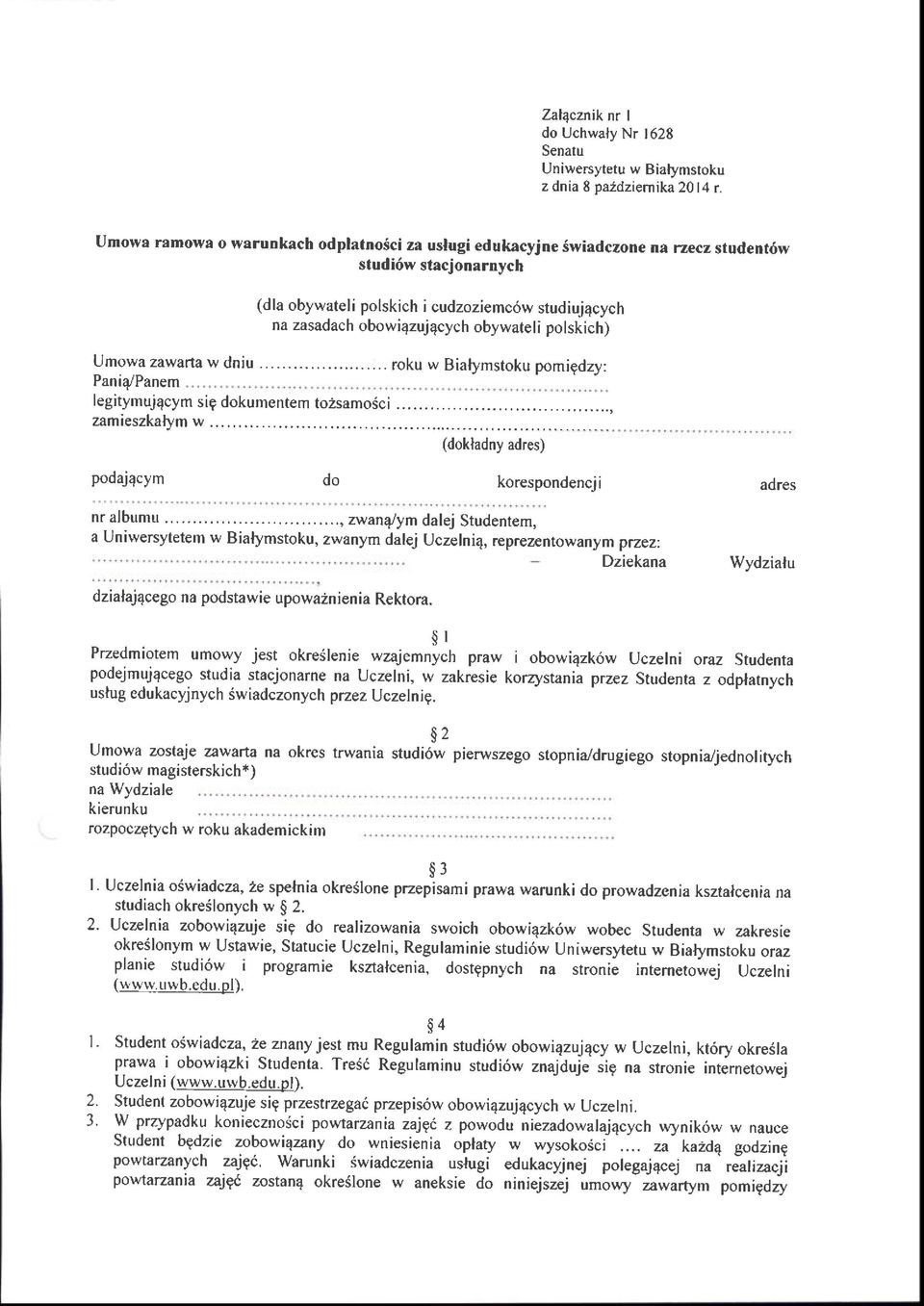 .. (dla obywateli polskich i cudzoziemc6w studiuj4cych na zasadach obowiqzuj4cych obywateli polskich). roku w Bialymstoku pomigdzy: (dokladny adres) podajqcym nrafbumu do korespondencji.