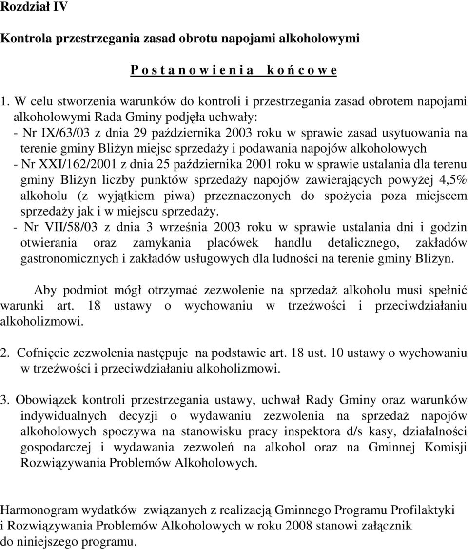 terenie gminy BliŜyn miejsc sprzedaŝy i podawania napojów alkoholowych - Nr XXI/162/2001 z dnia 25 października 2001 roku w sprawie ustalania dla terenu gminy BliŜyn liczby punktów sprzedaŝy napojów