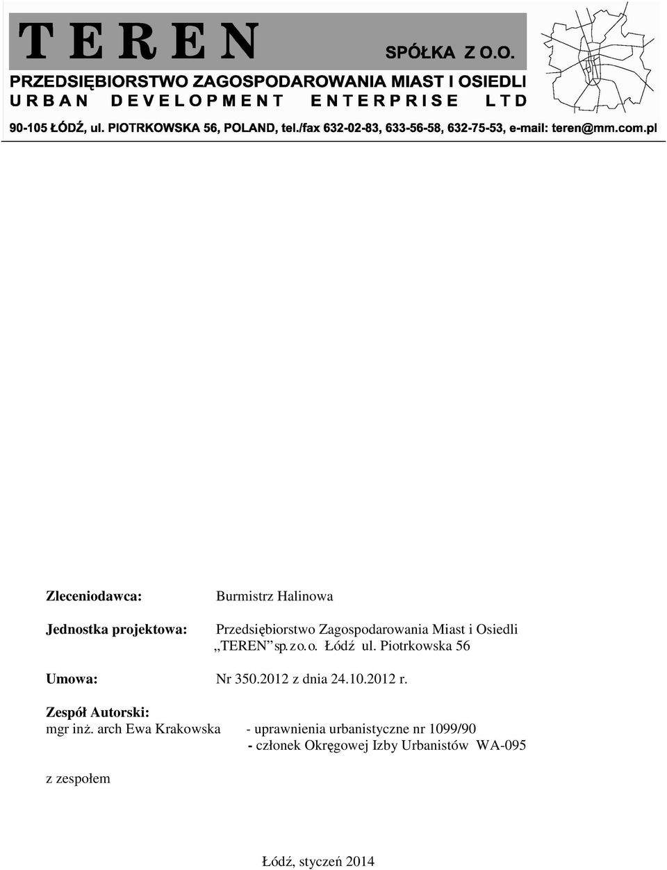 Piotrkowska 56 Umowa: Nr 350.2012 z dnia 24.10.2012 r. Zespół Autorski: mgr inż.