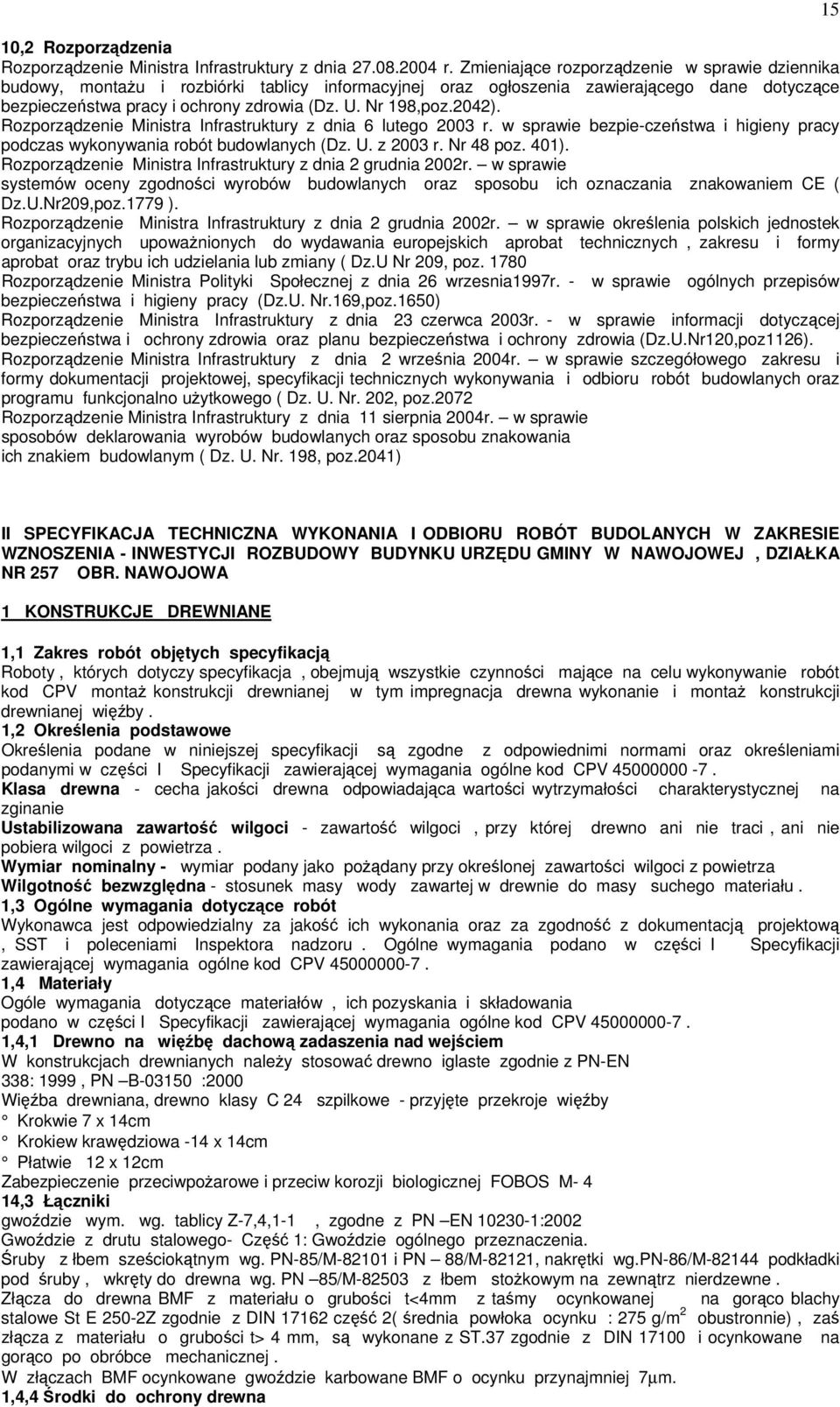 2042). Rozporządzenie Ministra Infrastruktury z dnia 6 lutego 2003 r. w sprawie bezpie-czeństwa i higieny pracy podczas wykonywania robót budowlanych (Dz. U. z 2003 r. Nr 48 poz. 401).