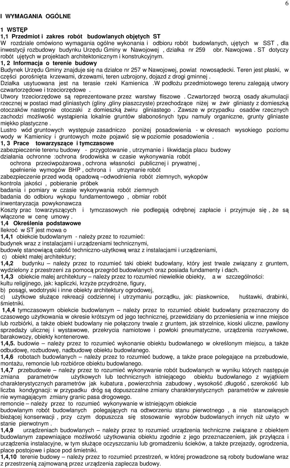 1, 2 Informacja o terenie budowy Budynek Urzędu Gminy znajduje się na działce nr 257 w Nawojowej, powiat nowosądecki.