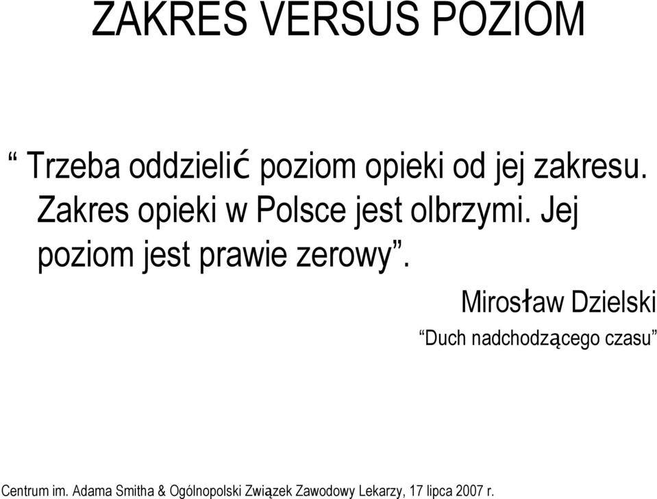 Zakres opieki w Polsce jest olbrzymi.