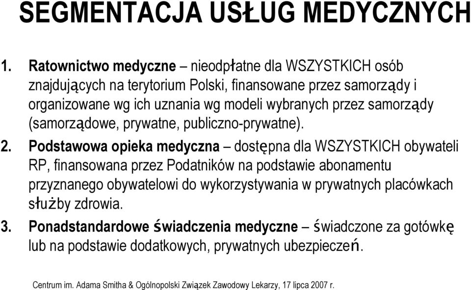 uznania wg modeli wybranych przez samorządy (samorządowe, prywatne, publiczno-prywatne). 2.