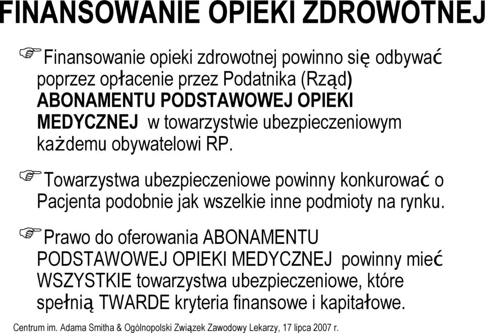 Towarzystwa ubezpieczeniowe powinny konkurować o Pacjenta podobnie jak wszelkie inne podmioty na rynku.