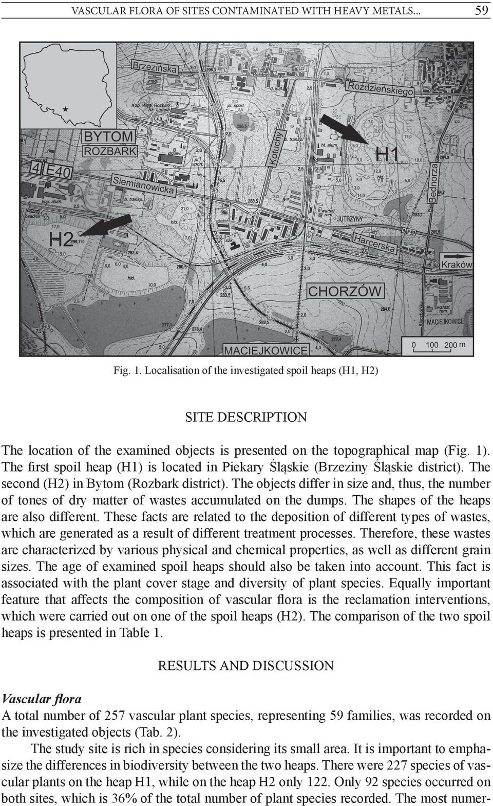 The first spoil heap (H1) is located in Piekary Śląskie (Brzeziny Śląskie district). The second (H2) in Bytom (Rozbark district).