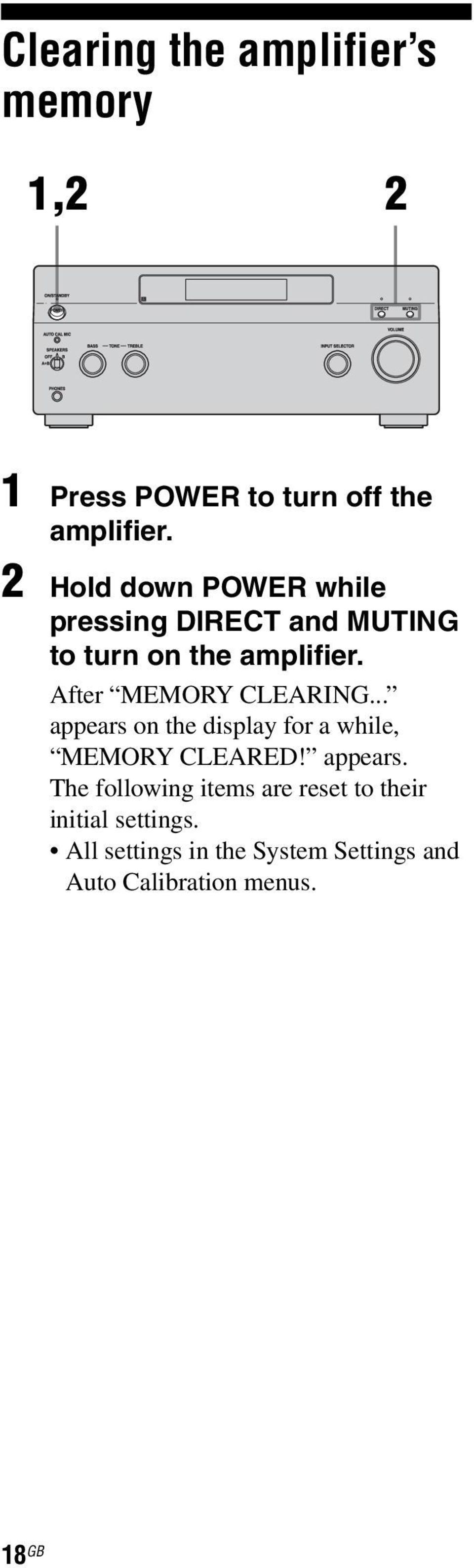 After MEMORY CLEARING... appears on the display for a while, MEMORY CLEARED! appears. The following items are reset to their initial settings.