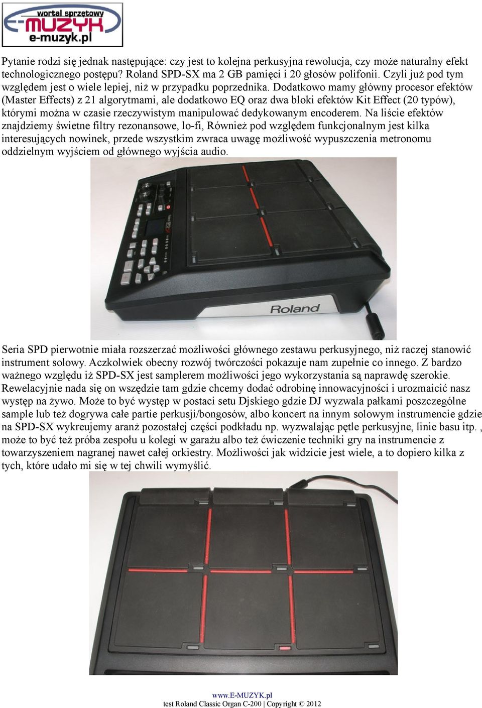 Dodatkowo mamy główny procesor efektów (Master Effects) z 21 algorytmami, ale dodatkowo EQ oraz dwa bloki efektów Kit Effect (20 typów), którymi można w czasie rzeczywistym manipulować dedykowanym