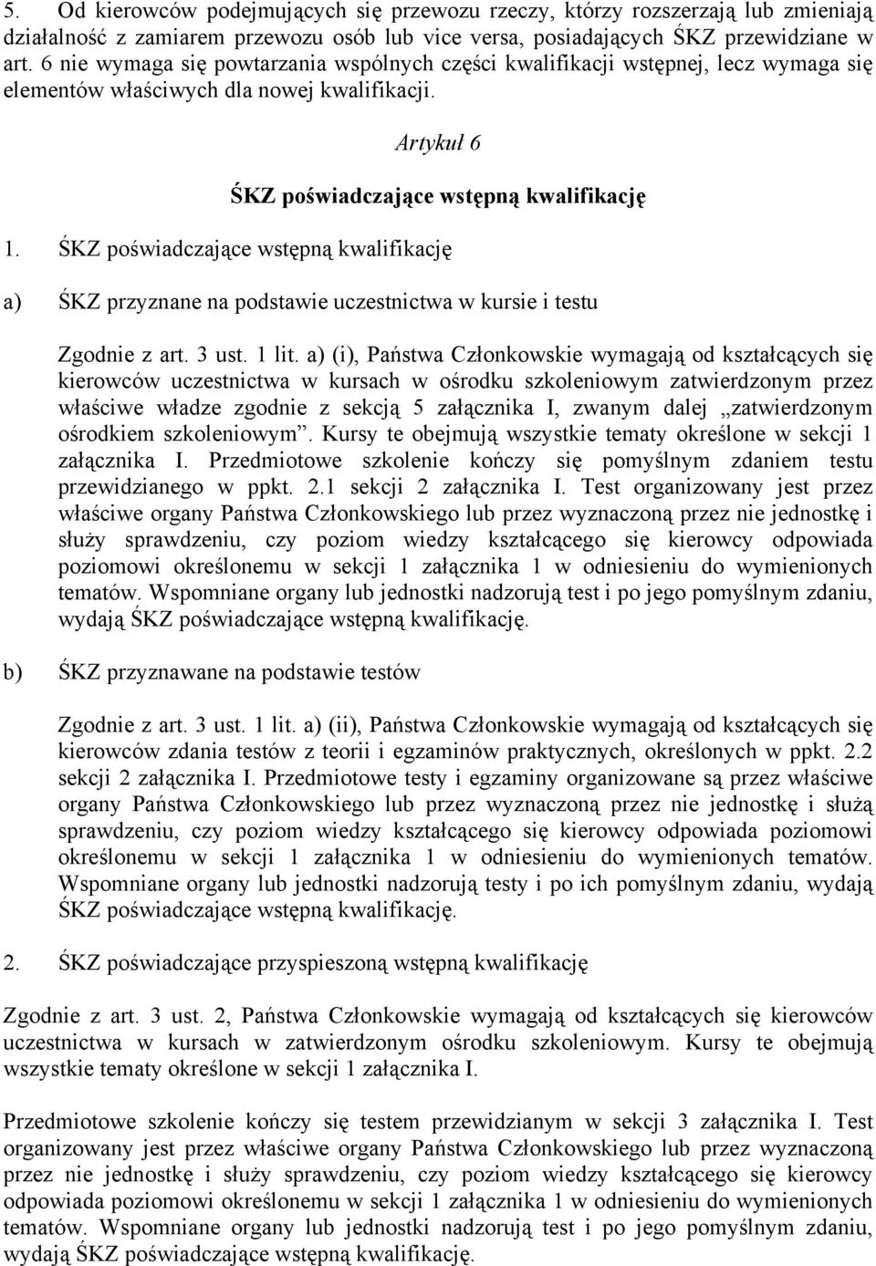 ŚKZ poświadczające wstępną kwalifikację a) ŚKZ przyznane na podstawie uczestnictwa w kursie i testu Zgodnie z art. 3 ust. 1 lit.