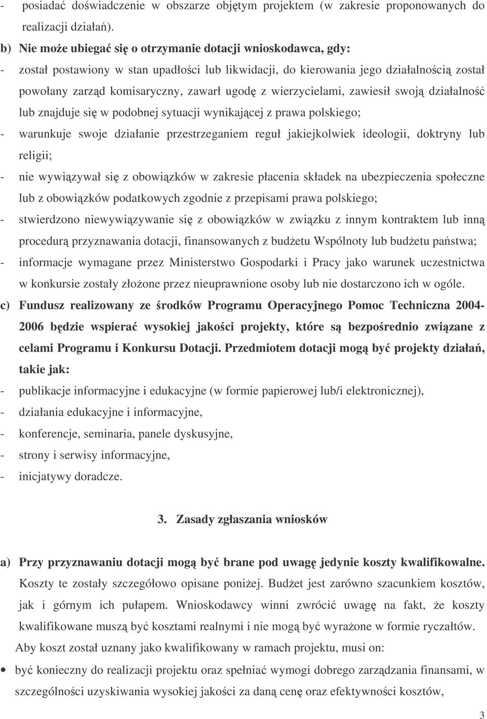 wierzycielami, zawiesił swoj działalno lub znajduje si w podobnej sytuacji wynikajcej z prawa polskiego; - warunkuje swoje działanie przestrzeganiem reguł jakiejkolwiek ideologii, doktryny lub