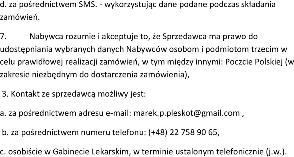 realizacji zamówień, w tym między innymi: Poczcie Polskiej (w zakresie niezbędnym do dostarczenia zamówienia), 3.