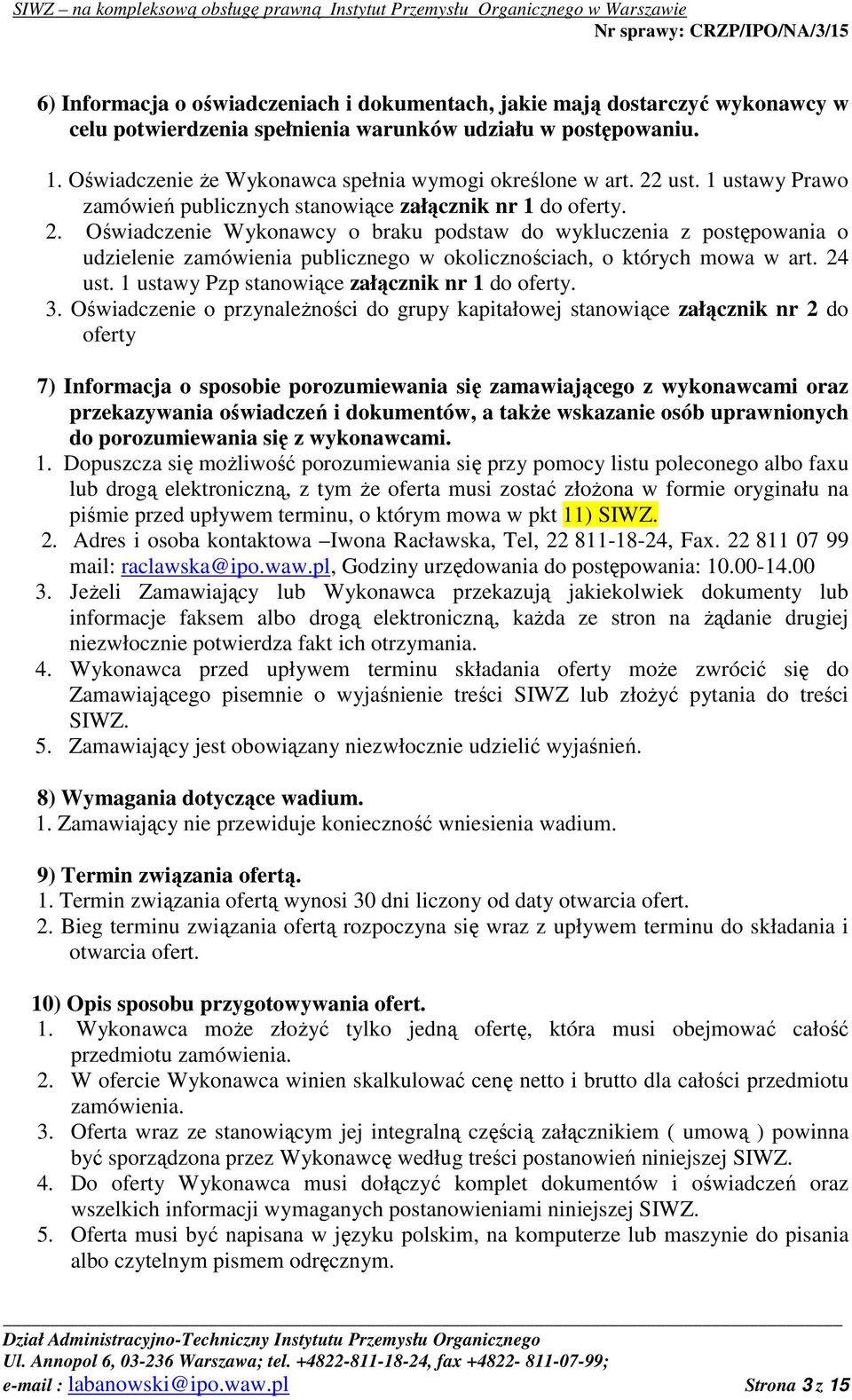 ust. 1 ustawy Prawo zamówień publicznych stanowiące załącznik nr 1 do oferty. 2.