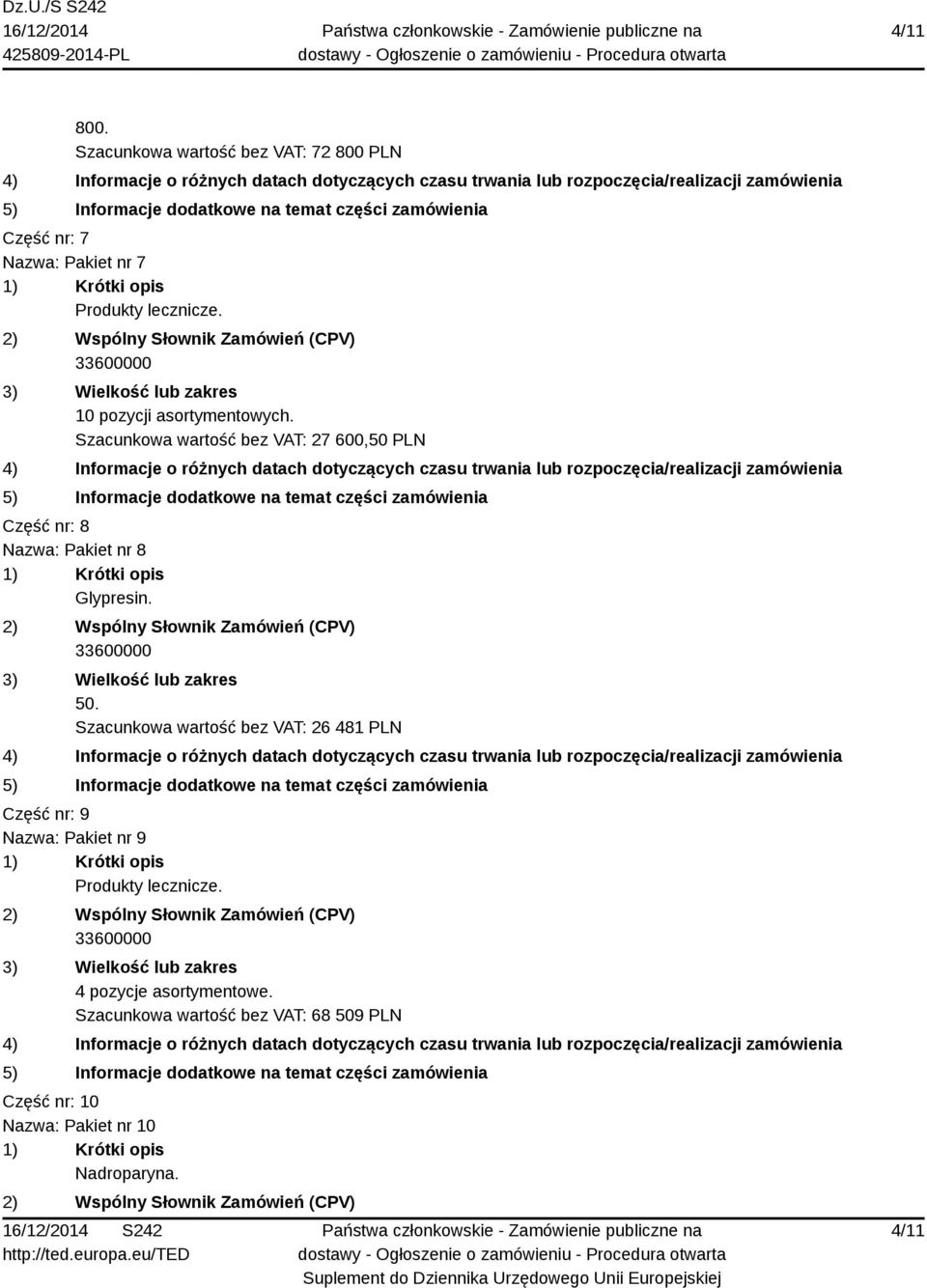 Szacunkowa wartość bez VAT: 27 600,50 PLN Część nr: 8 Nazwa: Pakiet nr 8 Glypresin. 50.