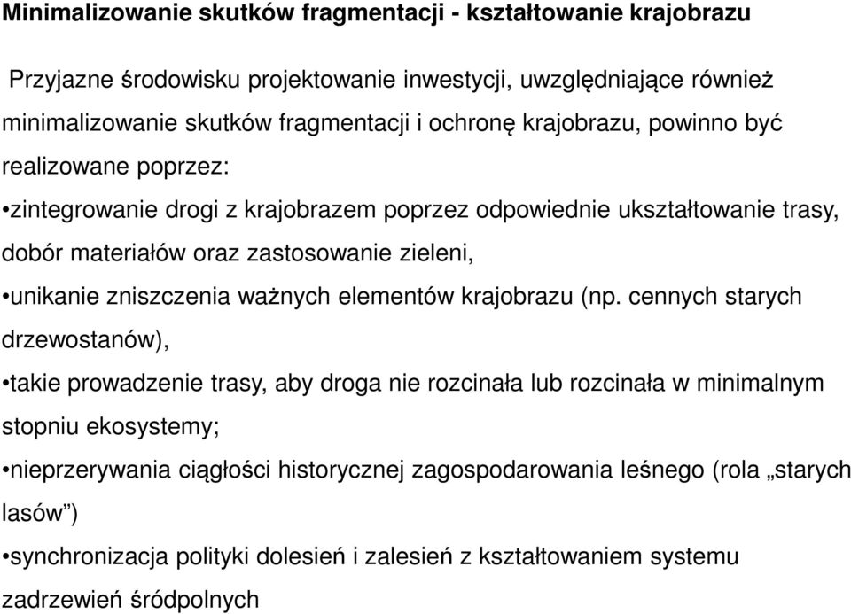 unikanie zniszczenia ważnych elementów krajobrazu (np.