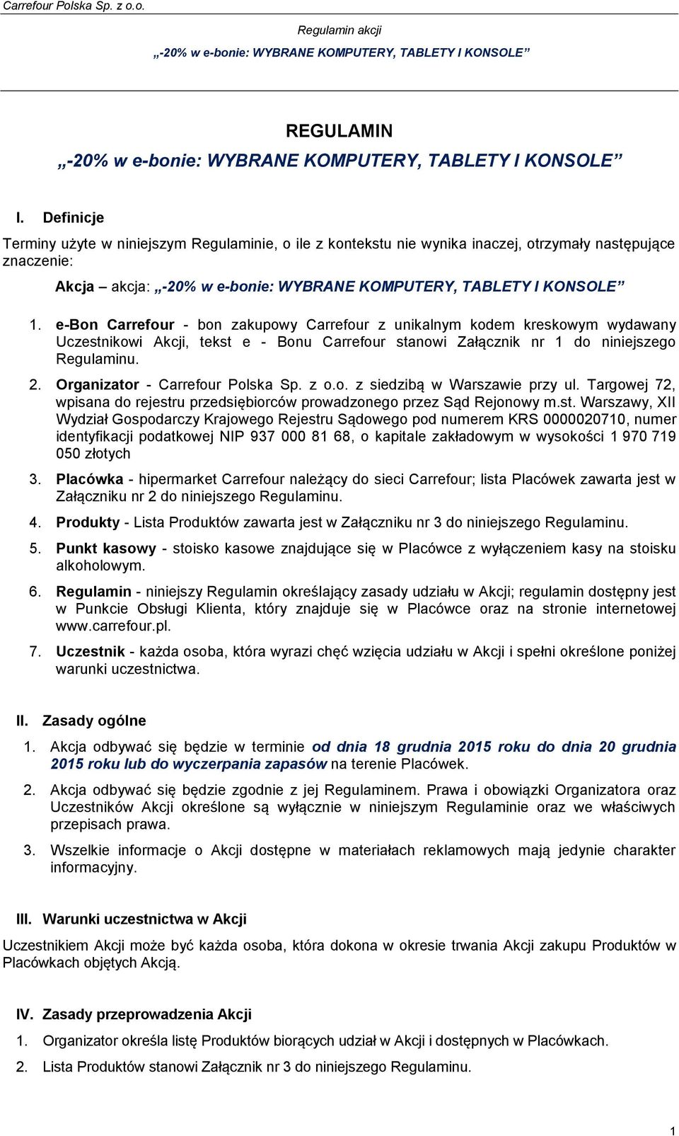 Organizator - Carrefour Polska Sp. z o.o. z siedzibą w Warszawie przy ul. Targowej 72, wpisana do rejestr