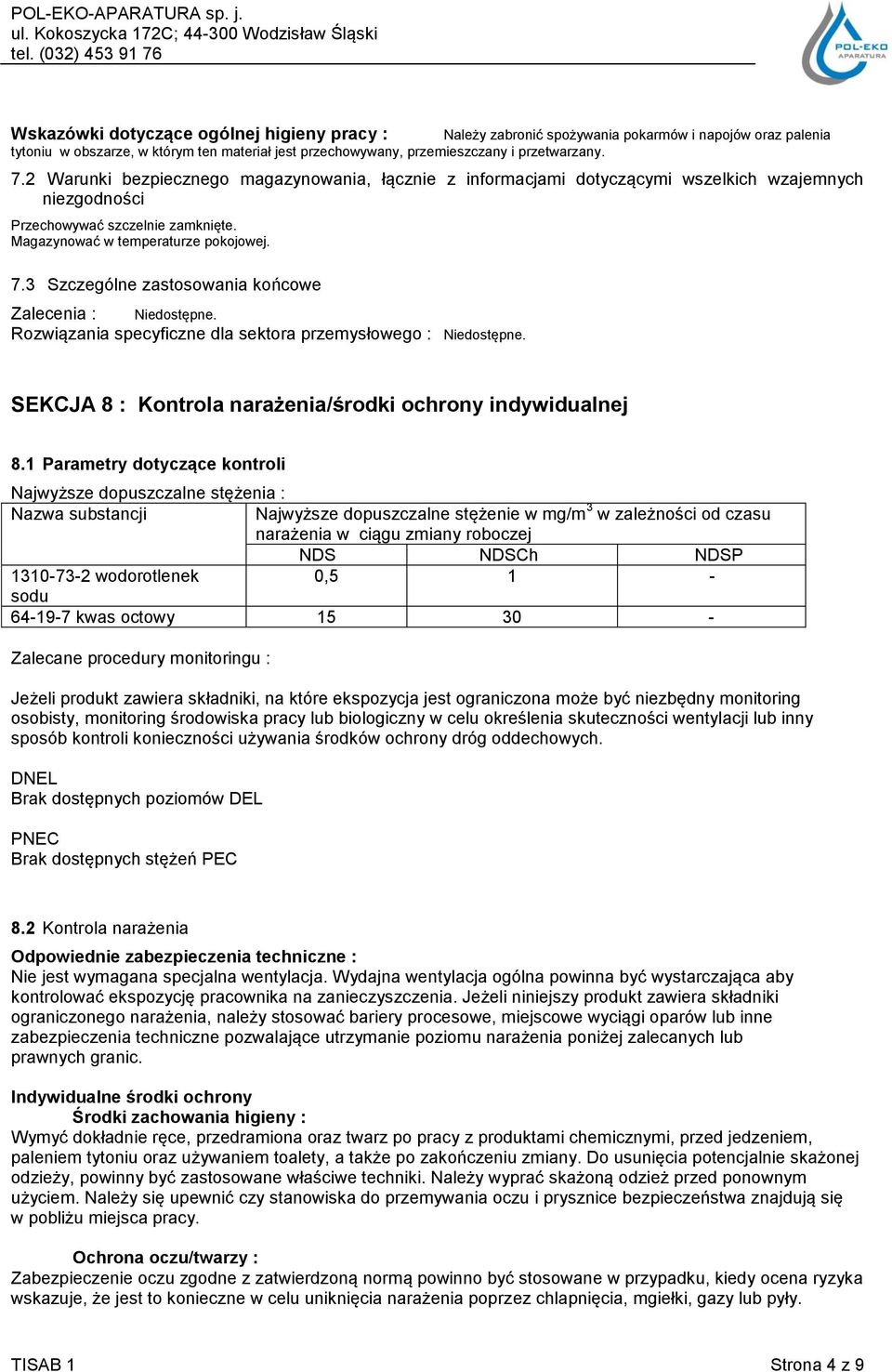 3 Szczególne zastosowania końcowe Zalecenia :. Rozwiązania specyficzne dla sektora przemysłowego :. SEKCJA 8 : Kontrola narażenia/środki ochrony indywidualnej 8.