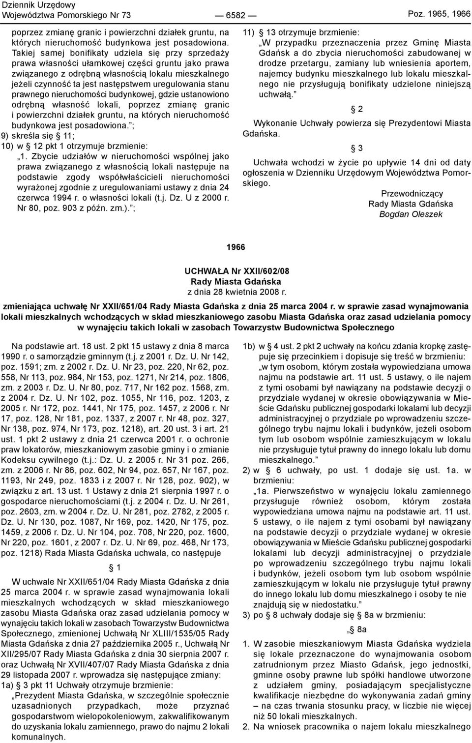 uregulowania stanu prawnego nieruchomości budynkowej, gdzie ustanowiono odrębną własność lokali, poprzez zmianę granic i powierzchni działek gruntu, na których nieruchomość budynkowa jest posadowiona.