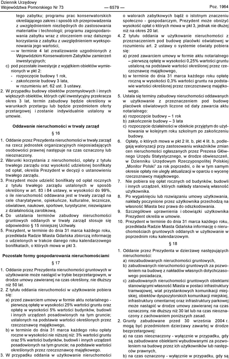 zabytku wraz z otoczeniem oraz dalszego korzystania z zabytku z uwzględnieniem wyeksponowania jego wartości, w terminie 4 lat zrealizowanie uzgodnionych z Wojewódzkim Konserwatorem Zabytków zamierzeń