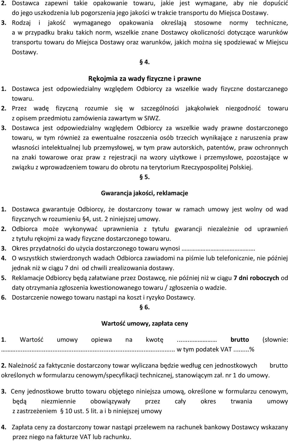 Dostawy oraz warunków, jakich można się spodziewać w Miejscu Dostawy. 4. Rękojmia za wady fizyczne i prawne 1.