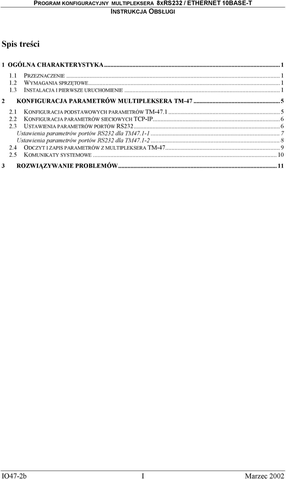 .. 6 2.3 USTAWIENIA PARAMETRÓW PORTÓW RS232... 6 Ustawienia parametrów portów RS232 dla TM47.1-1... 7 Ustawienia parametrów portów RS232 dla TM47.