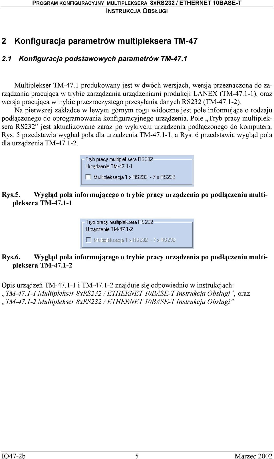 1-1), oraz wersja pracująca w trybie przezroczystego przesyłania danych RS232 (TM-47.1-2).