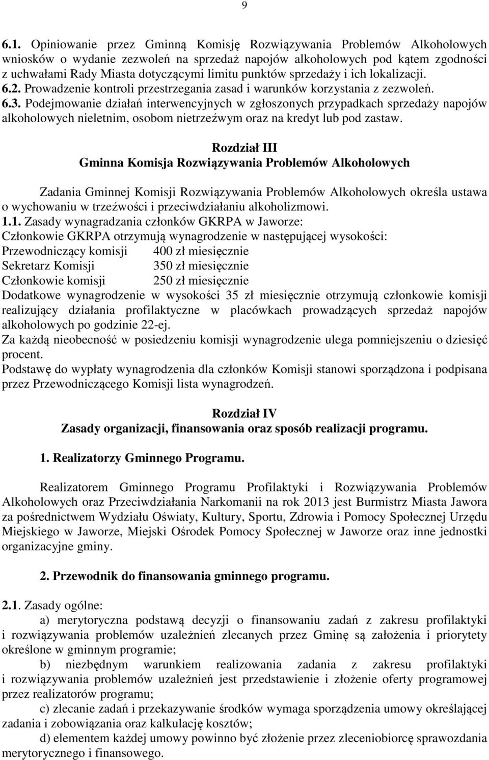 punktów sprzedaży i ich lokalizacji. 6.2. Prowadzenie kontroli przestrzegania zasad i warunków korzystania z zezwoleń. 6.3.