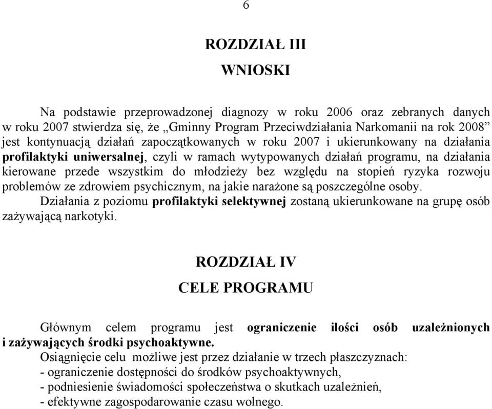 względu na stopień ryzyka rozwoju problemów ze zdrowiem psychicznym, na jakie narażone są poszczególne osoby.