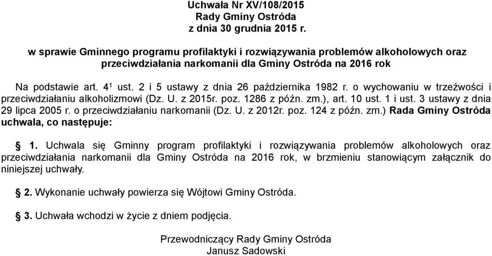 2 i 5 ustawy z dnia 26 października 1982 r. o wychowaniu w trzeźwości i przeciwdziałaniu alkoholizmowi (Dz. U. z 2015r. poz. 1286 z późn. zm.), art. 10 ust. 1 i ust. 3 ustawy z dnia 29 lipca 2005 r.