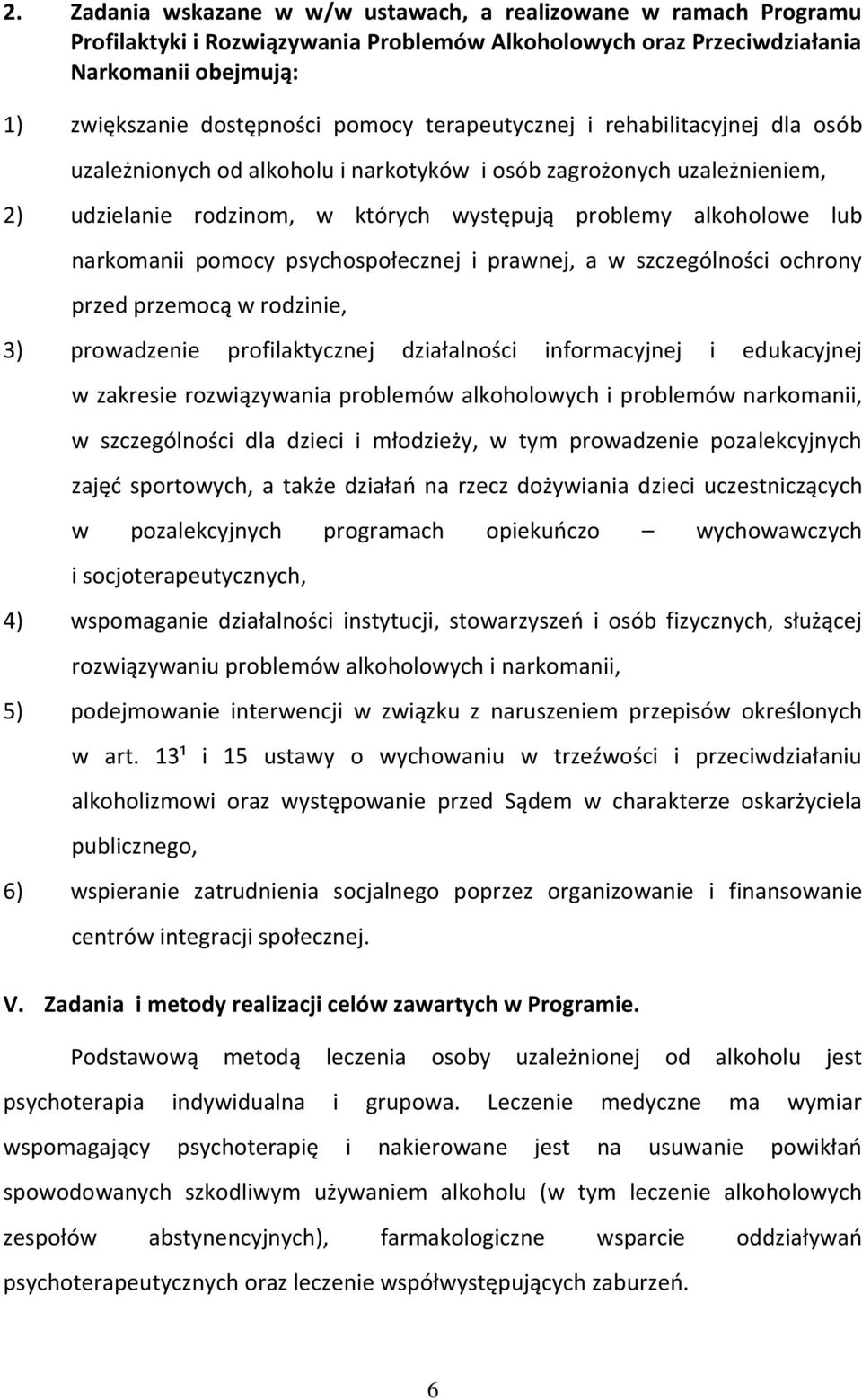 pomocy psychospołecznej i prawnej, a w szczególności ochrony przed przemocą w rodzinie, 3) prowadzenie profilaktycznej działalności informacyjnej i edukacyjnej w zakresie rozwiązywania problemów