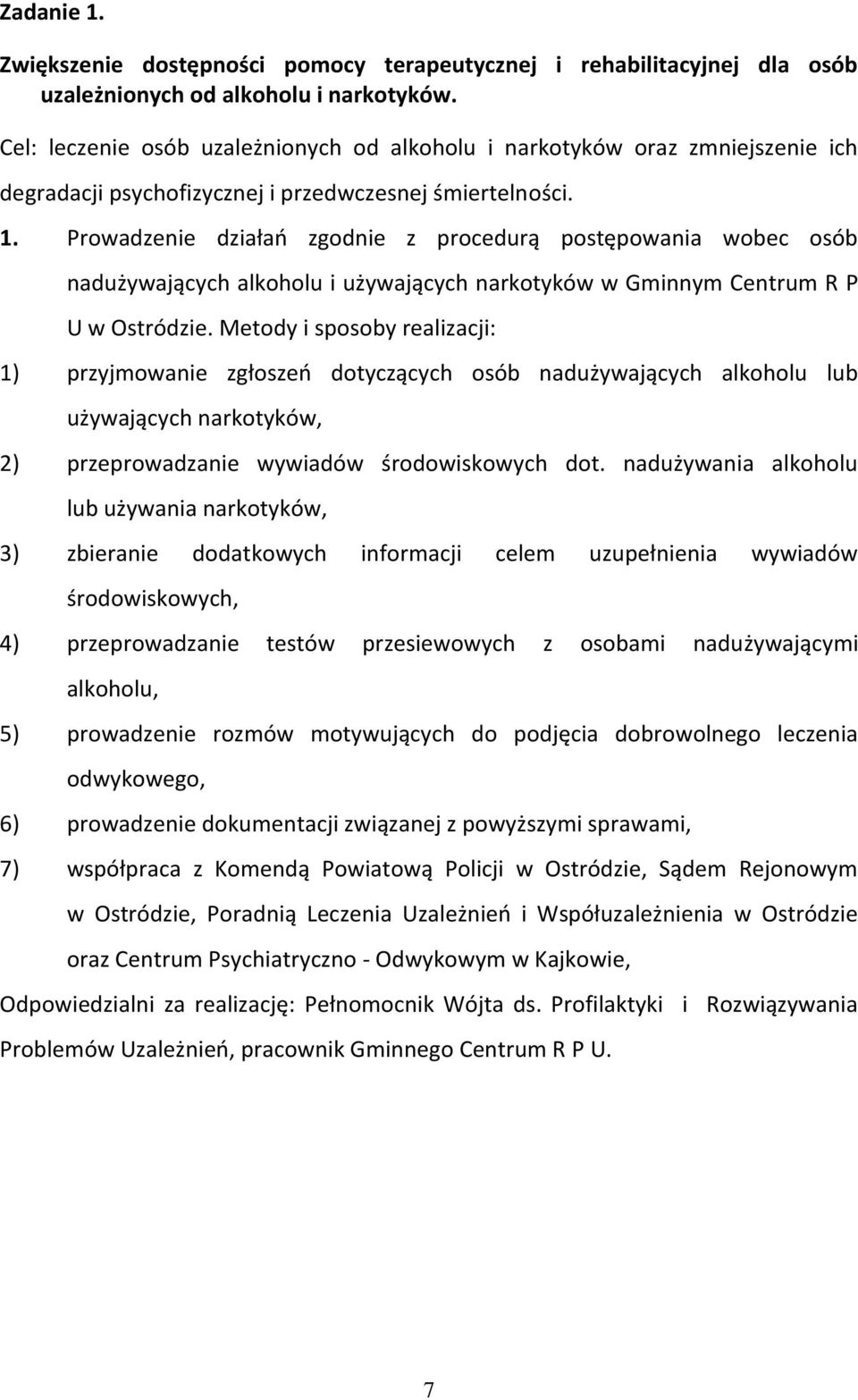 Prowadzenie działań zgodnie z procedurą postępowania wobec osób nadużywających alkoholu i używających narkotyków w Gminnym Centrum R P U w Ostródzie.