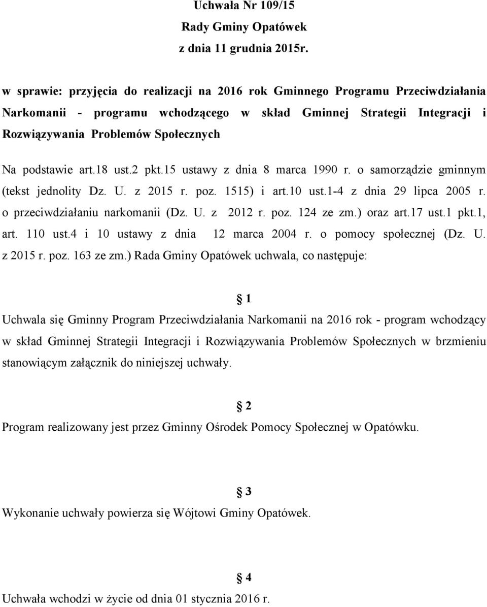 podstawie art.18 ust.2 pkt.15 ustawy z dnia 8 marca 1990 r. o samorządzie gminnym (tekst jednolity Dz. U. z 2015 r. poz. 1515) i art.10 ust.1-4 z dnia 29 lipca 2005 r.