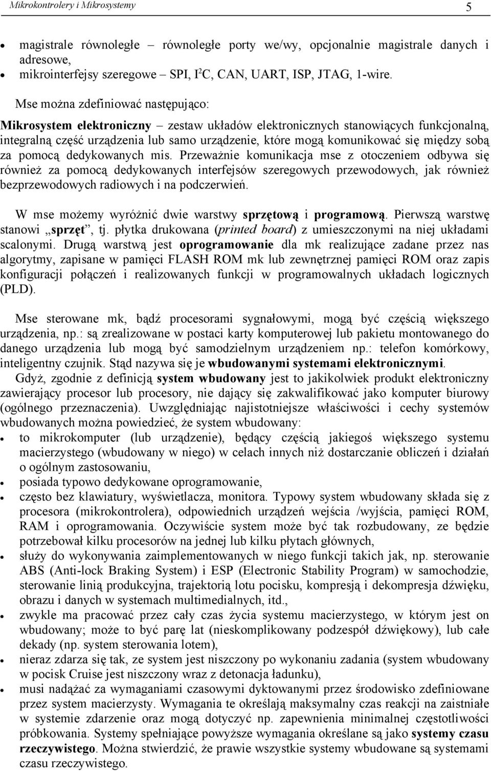 między sobą za pomocą dedykowanych mis.