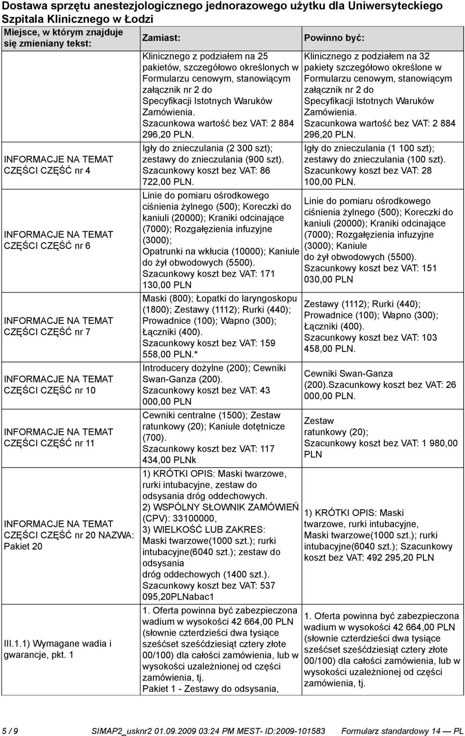 Zamówienia. Szacunkowa wartość bez VAT: 2 884 Szacunkowa wartość bez VAT: 2 884 296,20 PLN.