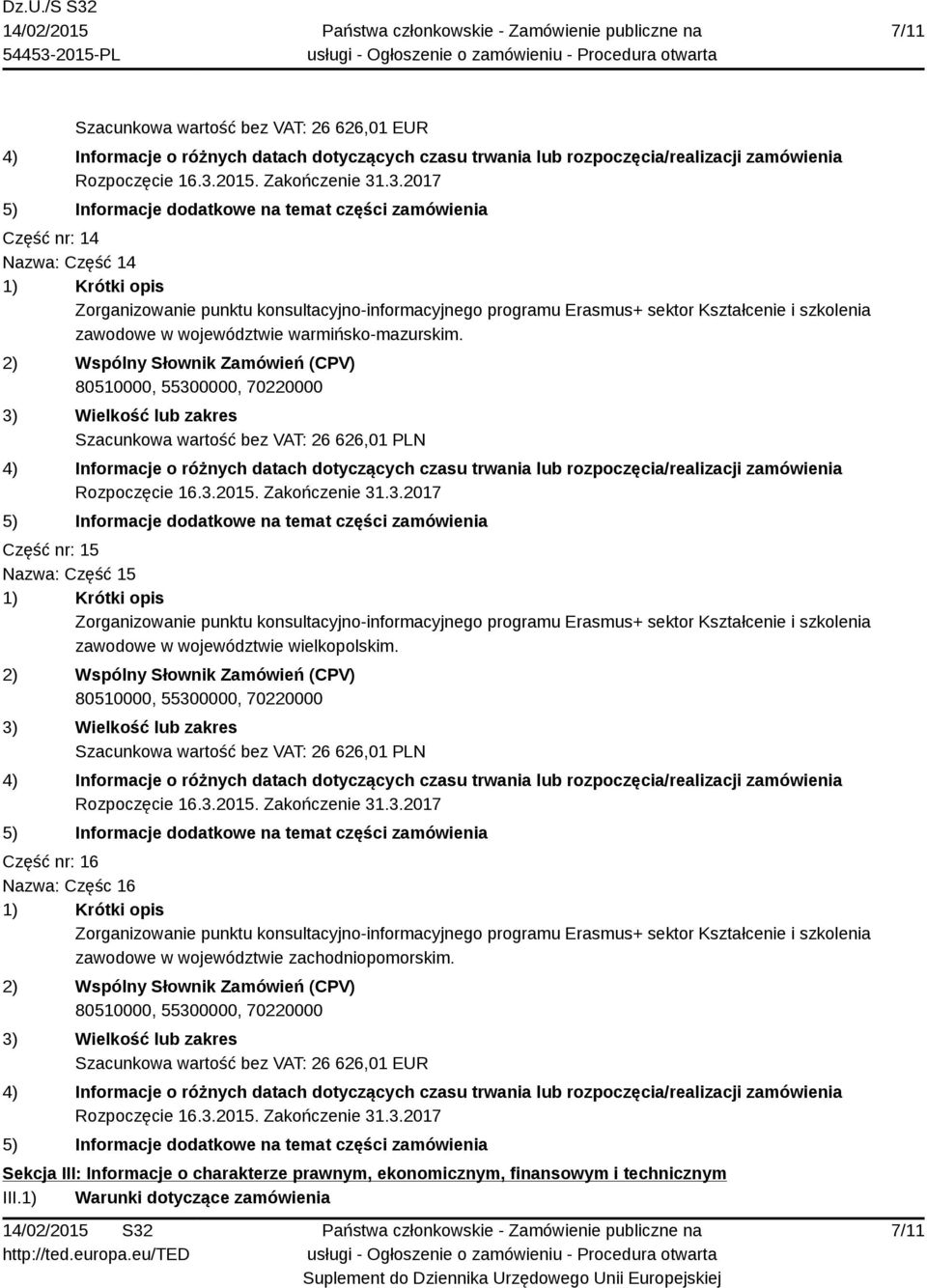 Część nr: 16 Nazwa: Częśc 16 zawodowe w województwie zachodniopomorskim.