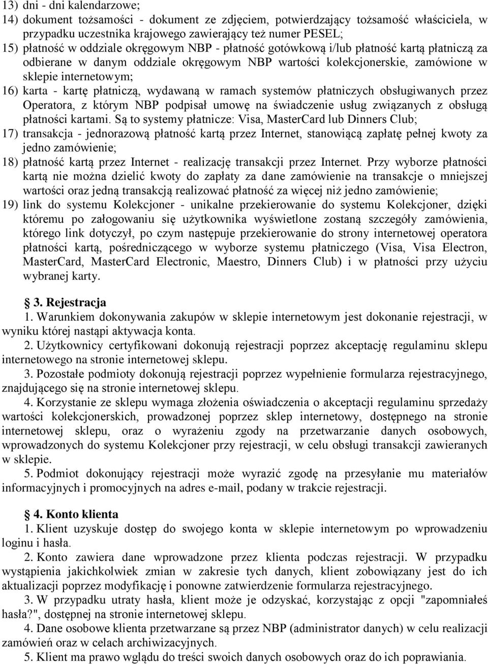 wydawaną w ramach systemów płatniczych obsługiwanych przez Operatora, z którym NBP podpisał umowę na świadczenie usług związanych z obsługą płatności kartami.