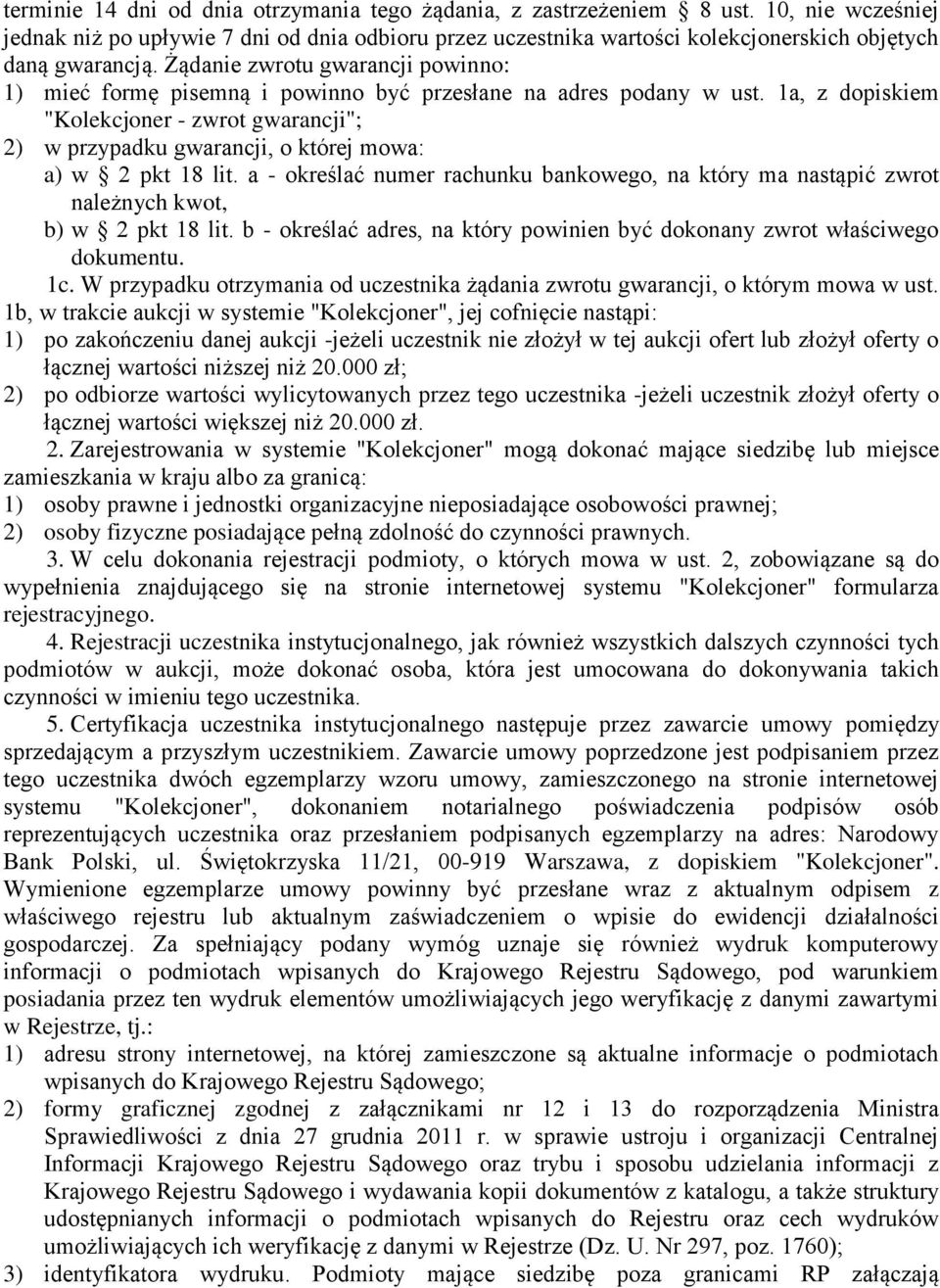 Żądanie zwrotu gwarancji powinno: 1) mieć formę pisemną i powinno być przesłane na adres podany w ust.