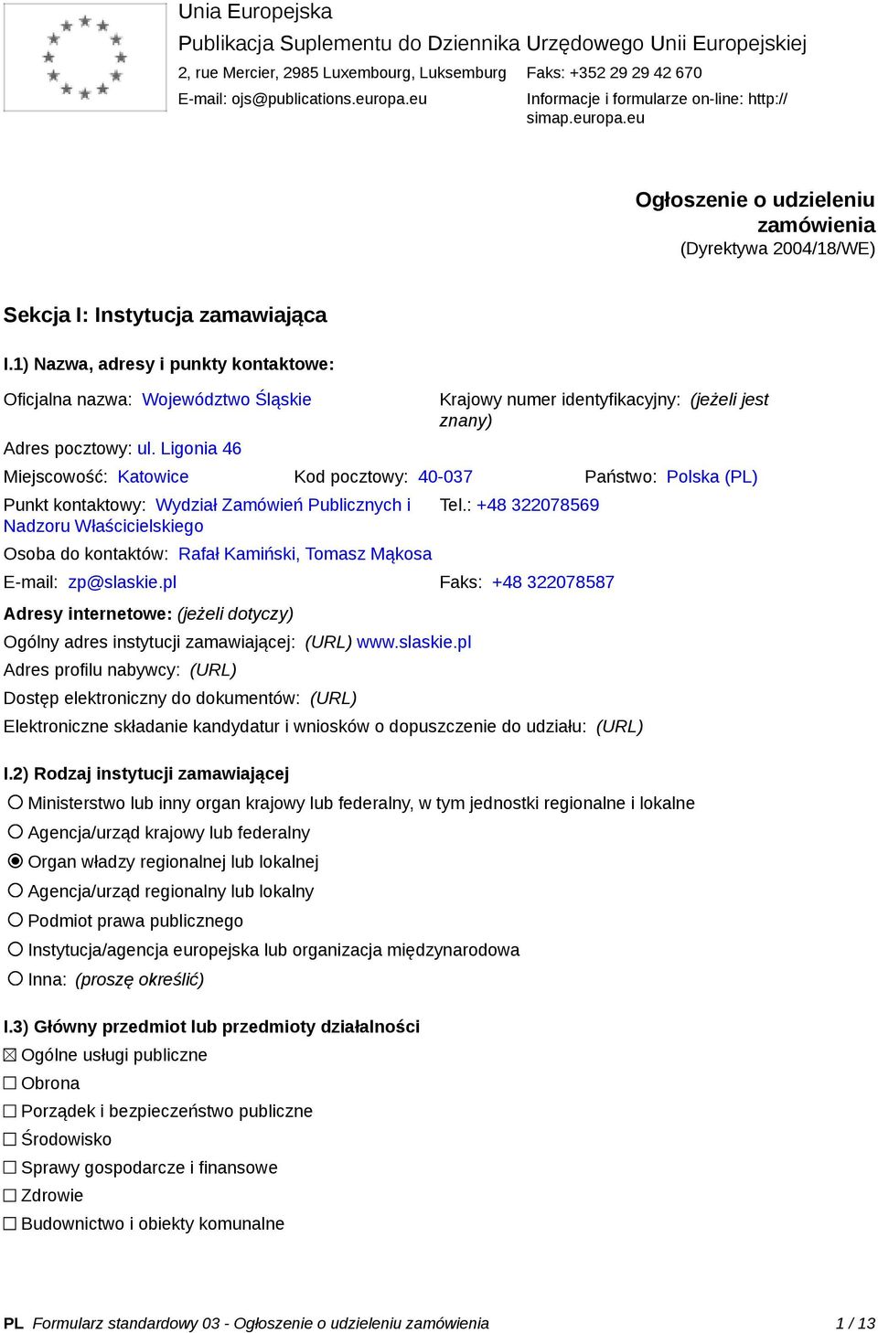 1) Nazwa, adresy i punkty kontaktowe: Oficjalna nazwa: Województwo Śląskie Adres pocztowy: ul.
