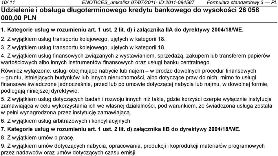 Z wyjątkiem usług finansowych związanych z wystawianiem, sprzedażą, zakupem lub transferem papierów wartościowych albo innych instrumentów finansowych oraz usługi banku centralnego.