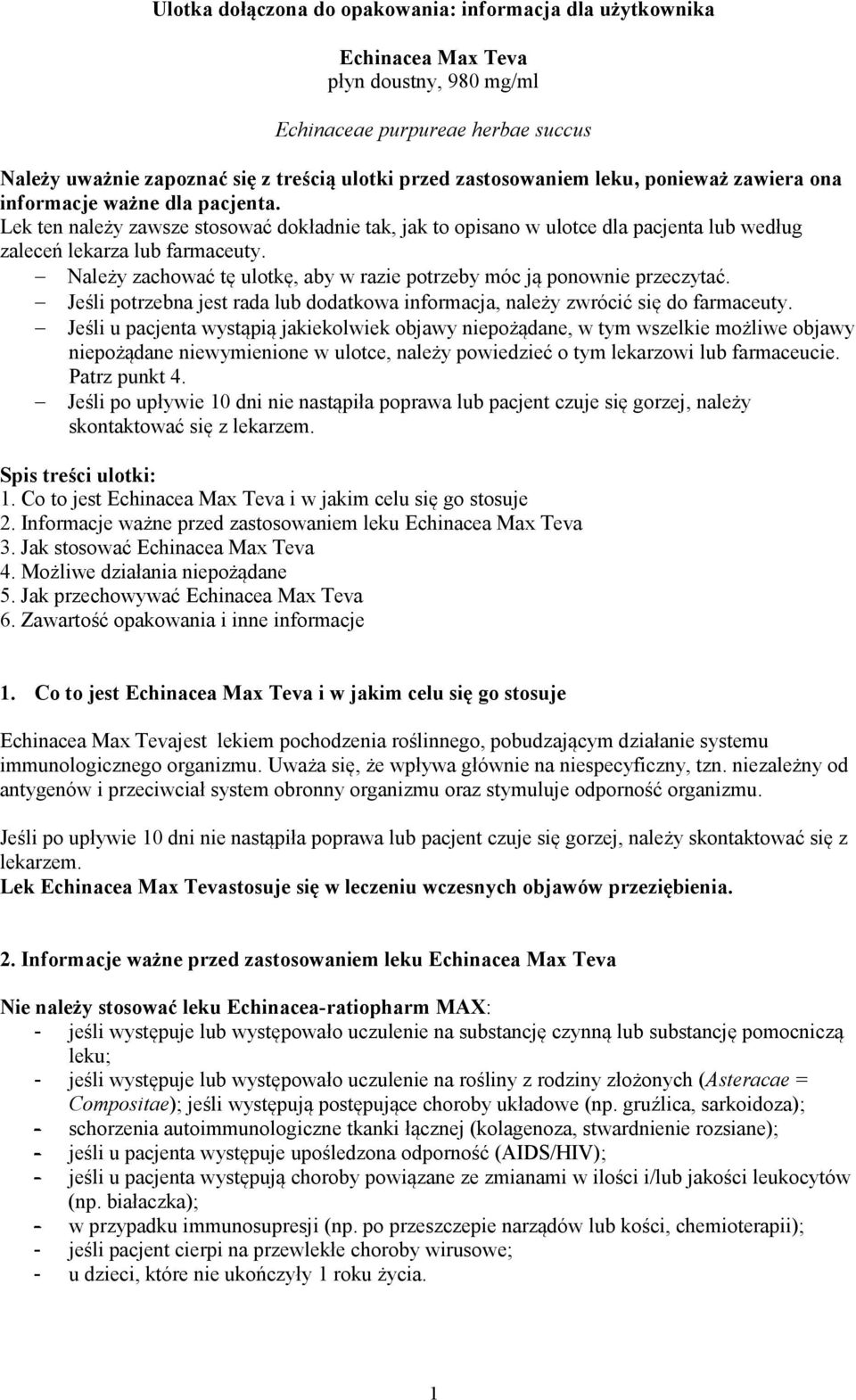 Należy zachować tę ulotkę, aby w razie potrzeby móc ją ponownie przeczytać. Jeśli potrzebna jest rada lub dodatkowa informacja, należy zwrócić się do farmaceuty.