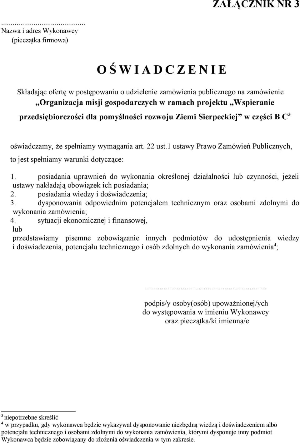 projektu Wspieranie przedsiębiorczości dla pomyślności rozwoju Ziemi Sierpeckiej w części B C 3 oświadczamy, że spełniamy wymagania art. 22 ust.