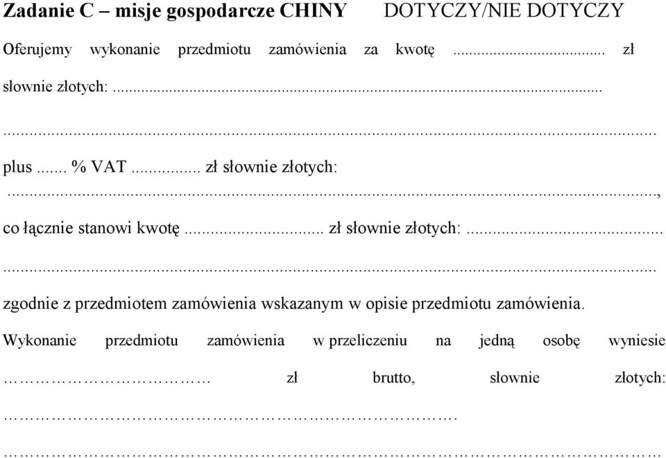 .. zł słownie złotych:...... zgodnie z przedmiotem zamówienia wskazanym w opisie przedmiotu zamówienia.