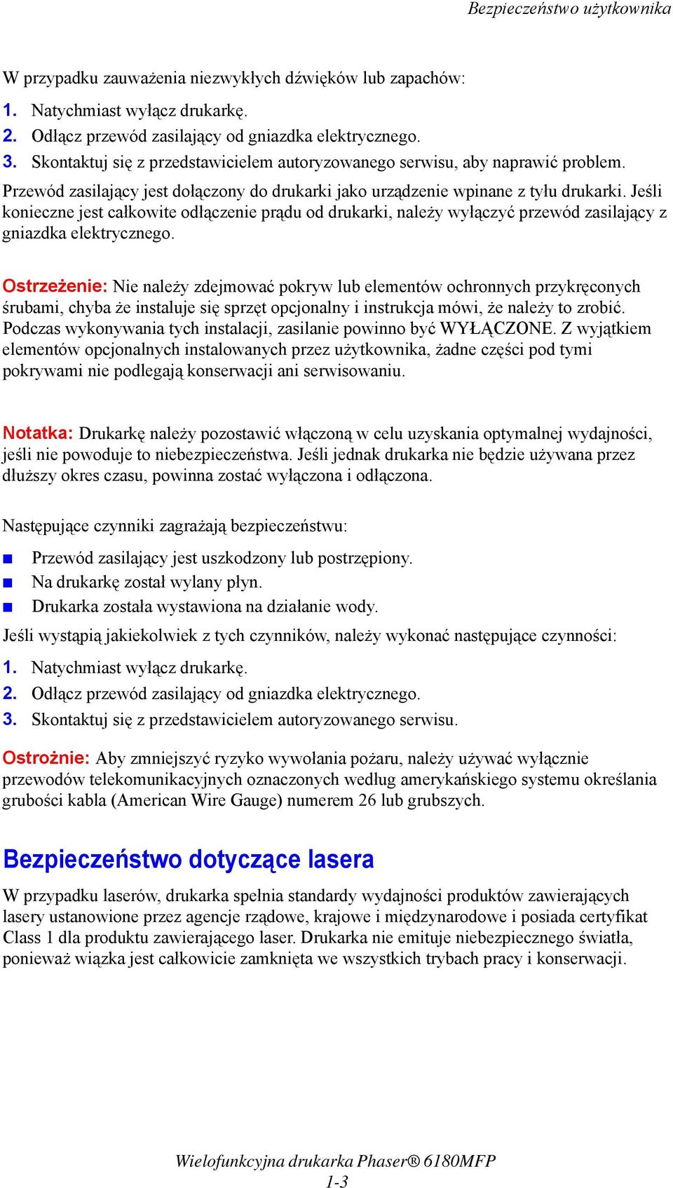 Jeśli konieczne jest całkowite odłączenie prądu od drukarki, należy wyłączyć przewód zasilający z gniazdka elektrycznego.