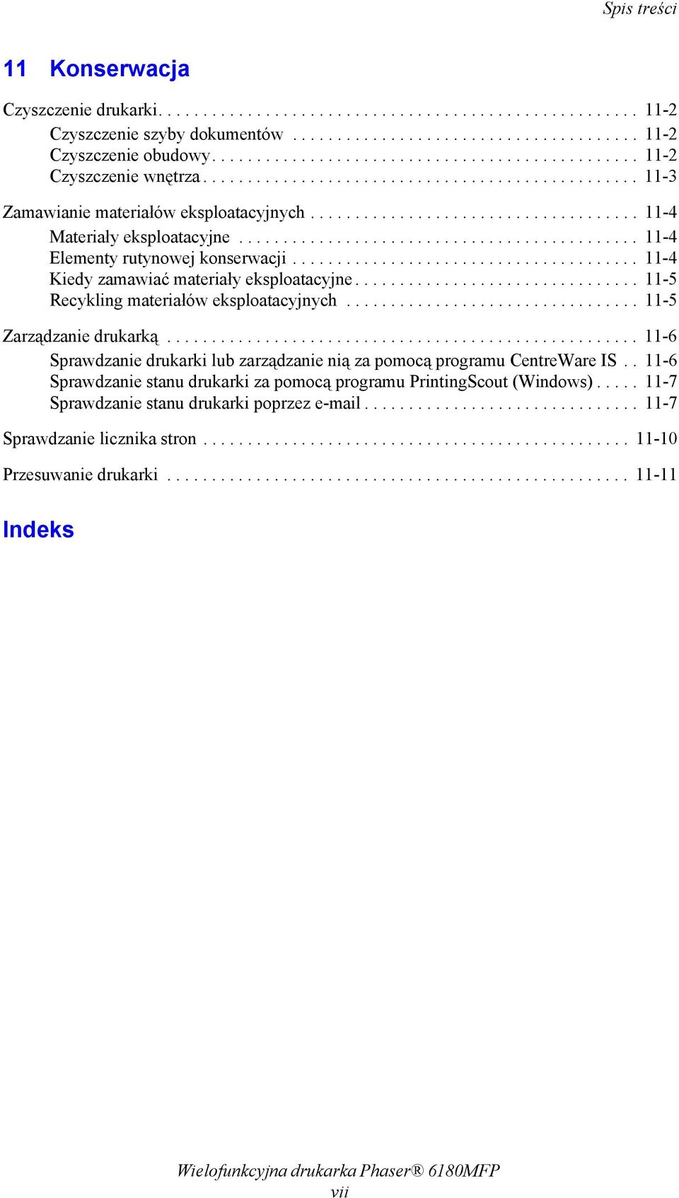 ............................................ 11-4 Elementy rutynowej konserwacji....................................... 11-4 Kiedy zamawiać materiały eksploatacyjne.