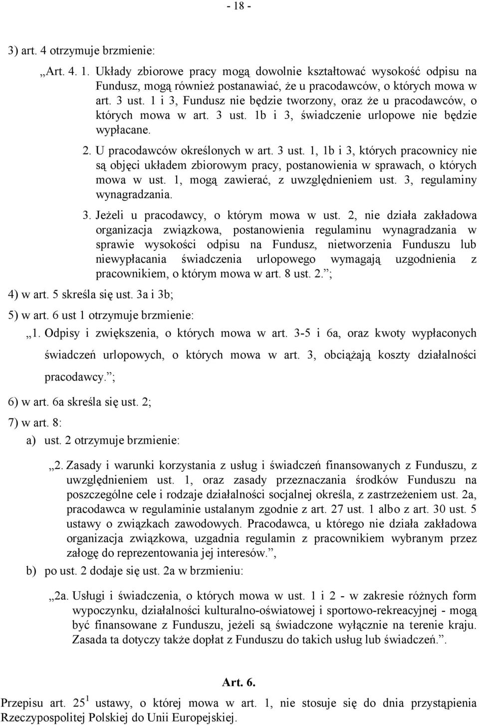 1b i 3, świadczenie urlopowe nie będzie wypłacane. 2. U pracodawców określonych w art. 3 ust.