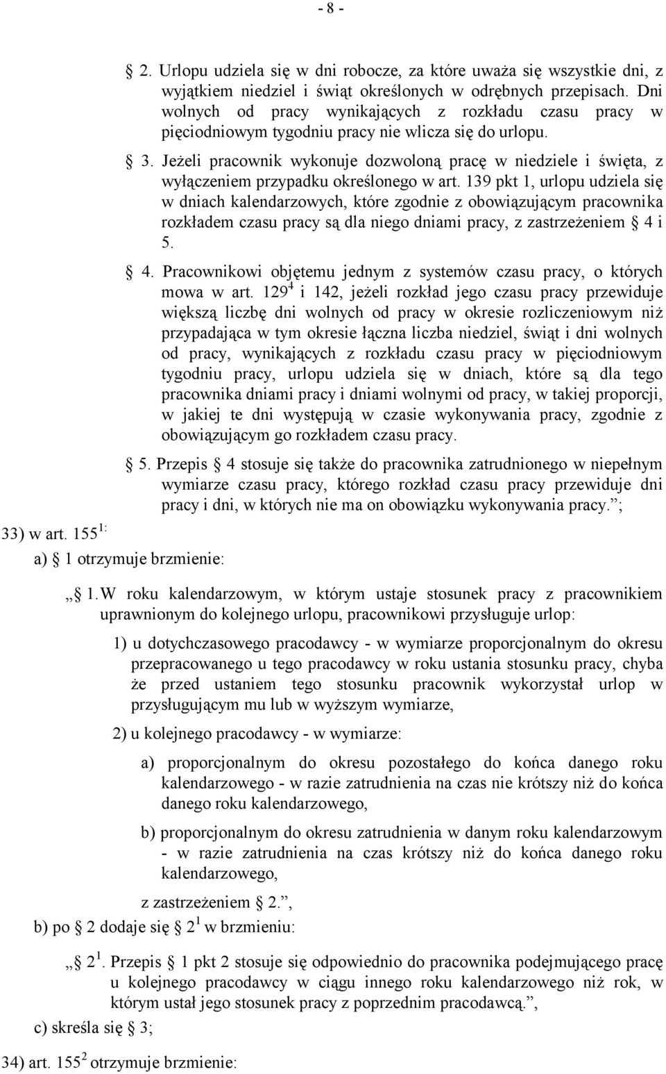 Jeżeli pracownik wykonuje dozwoloną pracę w niedziele i święta, z wyłączeniem przypadku określonego w art.