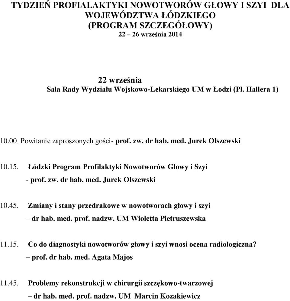 Zmiany i stany przedrakowe w nowotworach głowy i szyi dr hab. med. prof. nadzw. UM Wioletta Pietruszewska 11.15.