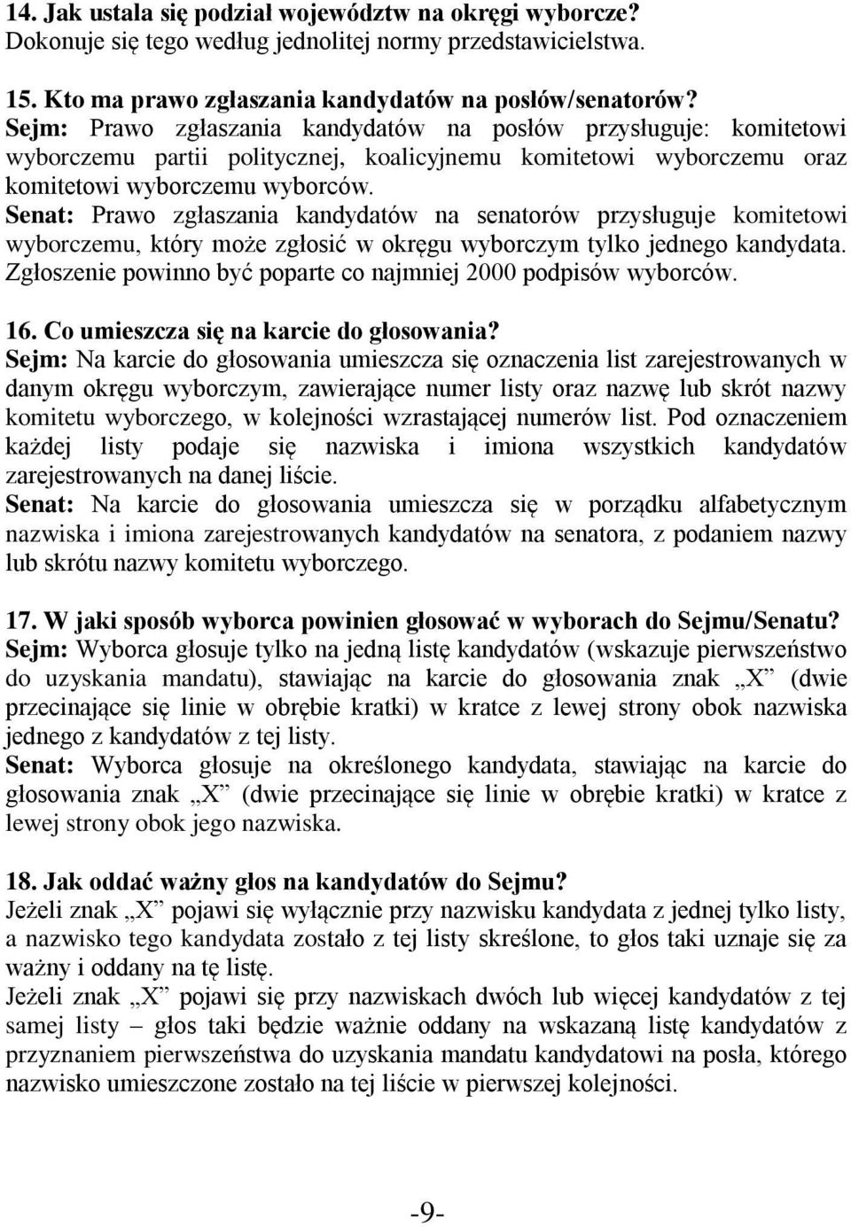 Senat: Prawo zgłaszania kandydatów na senatorów przysługuje komitetowi wyborczemu, który może zgłosić w okręgu wyborczym tylko jednego kandydata.