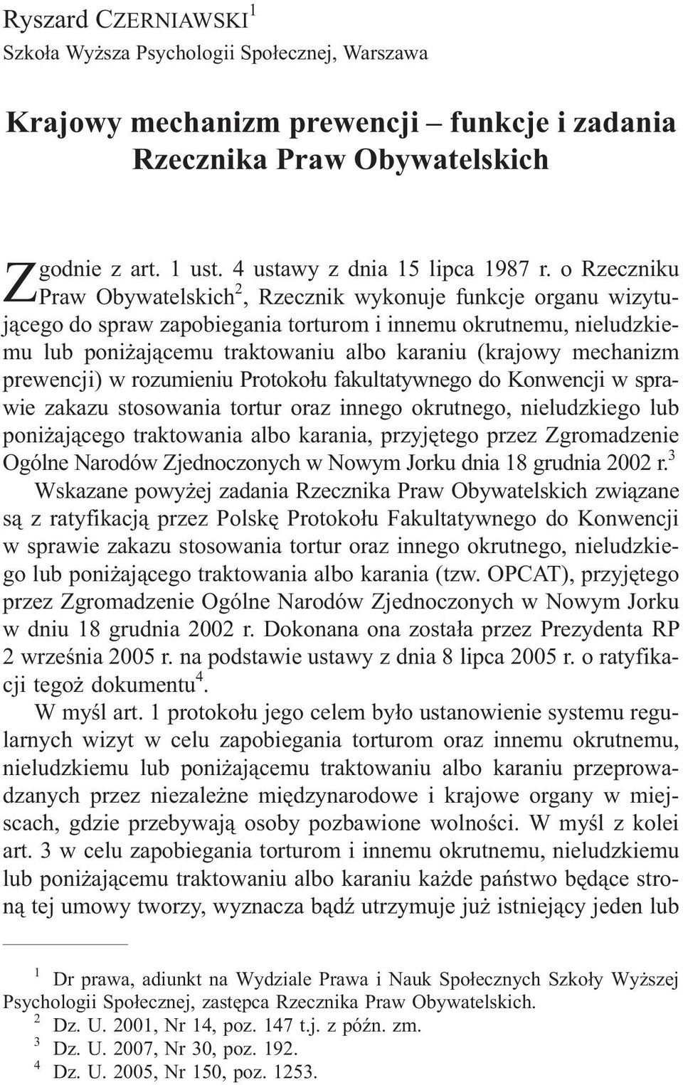 mechanizm prewencji) w rozumieniu Protoko³u fakultatywnego do Konwencji w sprawie zakazu stosowania tortur oraz innego okrutnego, nieludzkiego lub poni aj¹cego traktowania albo karania, przyjêtego